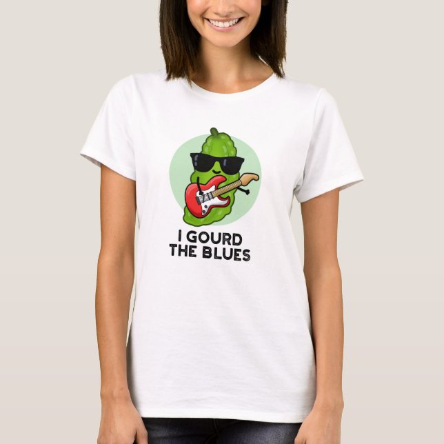 Ich gourte die Blues Funny Veggie Pun T-Shirt (Vorderseite)