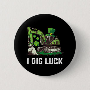 Ich grabe Glück Bagger St. Patrick's Day Irisch Button