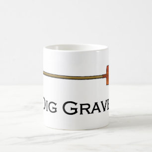Ich grabe Grab-Tasse Kaffeetasse