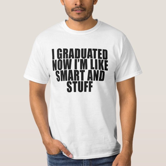 Ich graduierte jetzt mich bin lustiger Abschluss-T T-Shirt (Vorderseite)