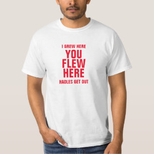 ICH GREW HIER FLIEGT IHR HIER HAOLES AUS T-Shirt