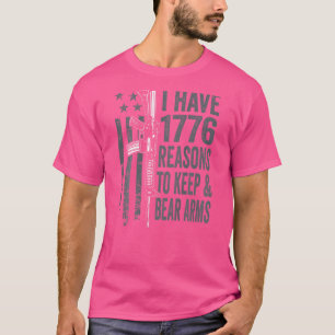 Ich habe 1776 Gründe, Waffen gegen die USA Behalte T-Shirt