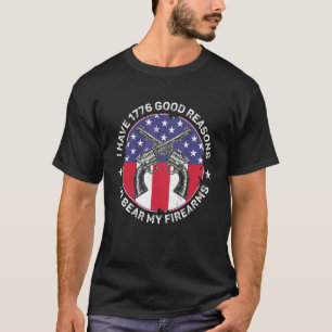 Ich habe 1776 gute Gründe, meine Feuerwaffen zu tr T-Shirt
