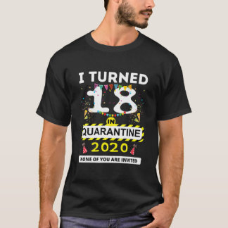 Ich habe 18 Jahre im Quarantäne-T-Shirt gebrannt - T-Shirt