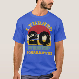 Ich habe 20 in Quarantäne gedreht T-Shirt