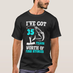 Ich habe 35 Jahre an Fischgeschichten zum Geburtst T-Shirt