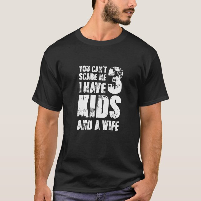 Ich habe 3 Kinder und eine Ehefrau Vater Papa Pop  T-Shirt (Vorderseite)