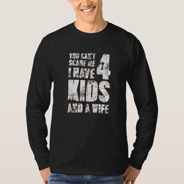 Ich habe 4 Kinder und eine Ehefrau Vater Papa Pop  T-Shirt (Vorderseite)