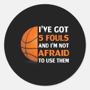 Ich habe 5 Fouls Got und ich habe keine Angst, sie Runder Aufkleber