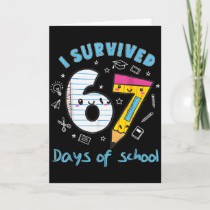 Ich habe 67 Tage Schule überlebt Lustig 6 7 Meme L Karte