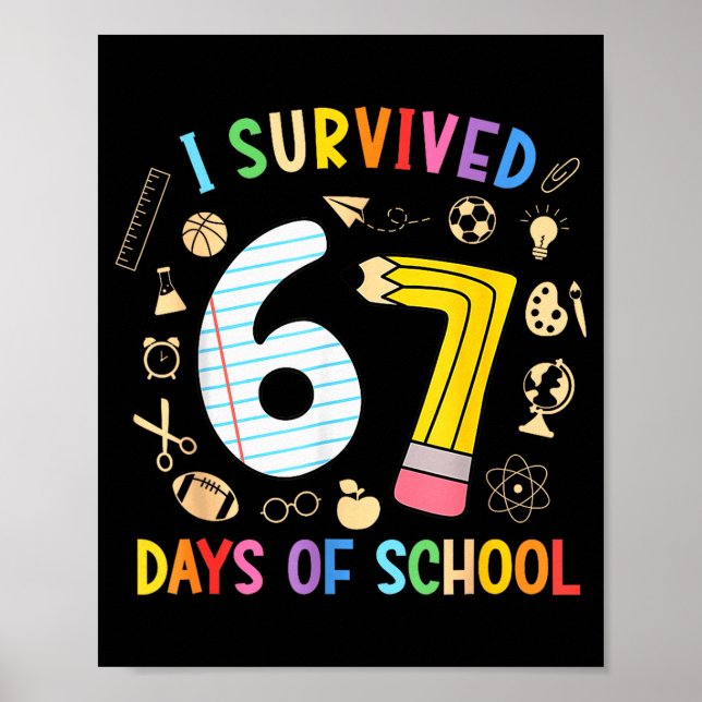 Ich habe 67 Tage Schule überlebt Lustiger 67 Meme  Poster (Vorne)