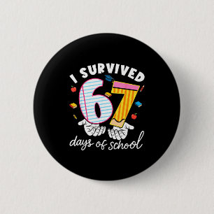 Ich habe 67 Tage Schule überlebt Lustiges Cool Mem Button