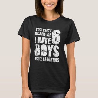 Ich habe 6 Jungs und 2 Töchter W T-Shirt