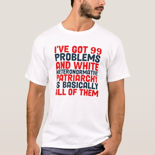 Ich habe 99 Probleme Got, und eine weiße heteronor T-Shirt (Vorderseite)