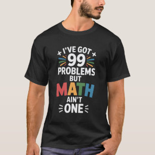 Ich habe 99 Probleme Lustiger Mathelehrer T-Shirt