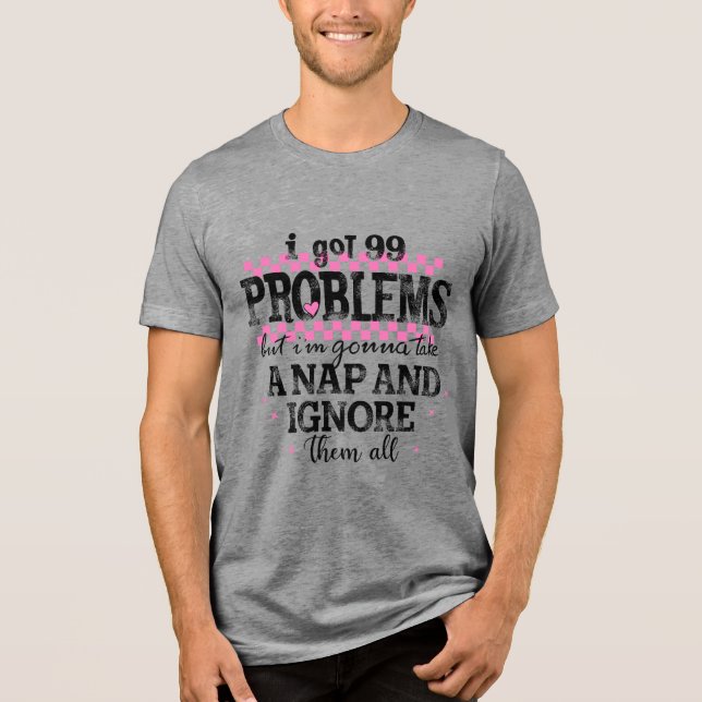 Ich habe 99 Probleme Tri-Blend Shirt (Vorderseite)
