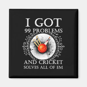Ich habe 99 Probleme und Cricket löst alle T S Magnet