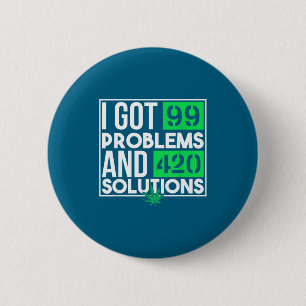 Ich habe 99 Probleme und Lösungen Lustige Unkraut- Button