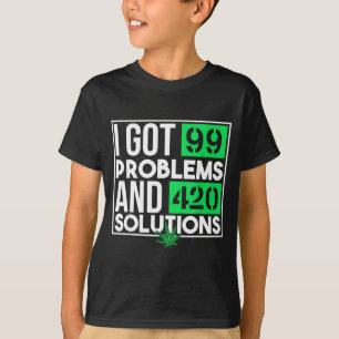 Ich habe 99 Probleme und Lösungen Lustige Weed-Zit T-Shirt