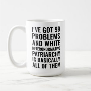Ich habe 99 Probleme und weiße heteronormative got Kaffeetasse