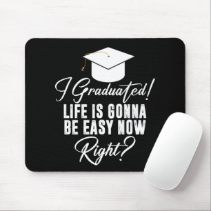 Ich habe abgeschlossen, das Leben wird jetzt leich Mousepad