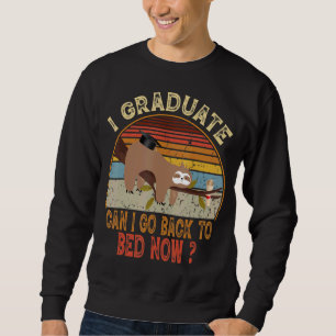 Ich habe Abitur kann zitieren zurück zu Bett jetzt Sweatshirt