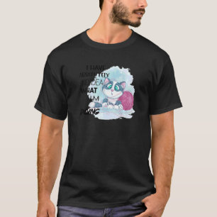 Ich habe absolut keine Ahnung, was ich tue T-Shirt
