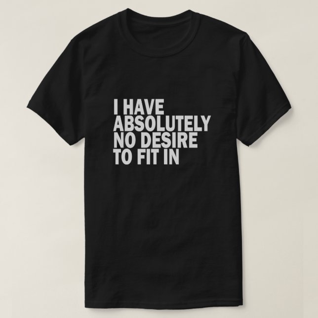 ICH HABE ABSOLUT KEINEN WUNSCH, EINZUFÜGEN T-Shirt (Design vorne)