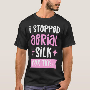 Ich habe Aerial Silk für diesen Luftakrobaten Aeri T-Shirt