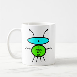 Ich habe Alien, oder? Ich trinke Kaffee! (Alien sk Kaffeetasse