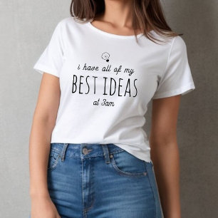 Ich habe alle meine besten Ideen - benutzerdefinie T-Shirt
