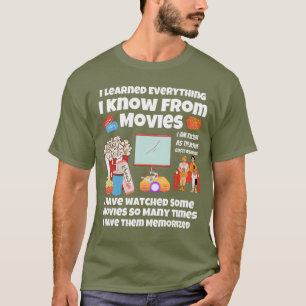 Ich habe alles gelernt, was ich über Filme weiß T-Shirt