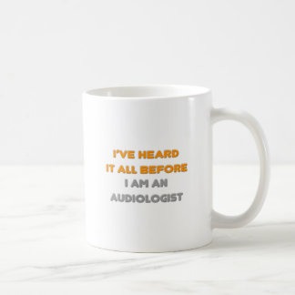 Ich habe alles schon mal gehört .. Audiologe Kaffeetasse