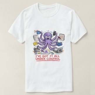 Ich habe alles unter Kontrolle T-Shirt