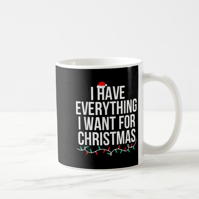 Ich habe alles, was ich zu Weihnachten Gewollt hab Kaffeetasse (Rechts)