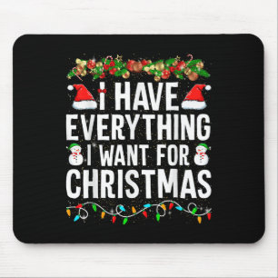 Ich habe alles, was ich zu Weihnachten Gewollt hab Mousepad