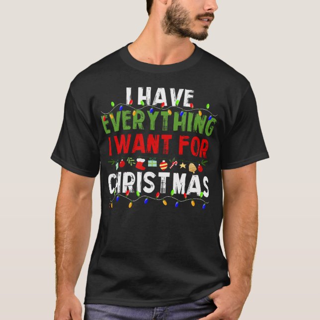 Ich habe alles, was ich zu Weihnachten Gewollt hab T-Shirt (Vorderseite)