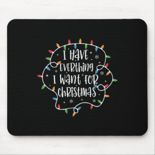 Ich habe alles, was ich zu Weihnachten Gewollt, me Mousepad