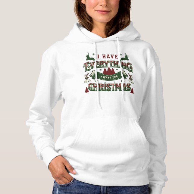 Ich habe alles, was ich zu Weihnachten Weihnachten Hoodie (Vorderseite)