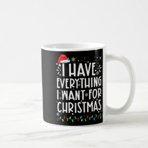 Ich habe alles, was ich zu Weihnachten will, ich b Kaffeetasse