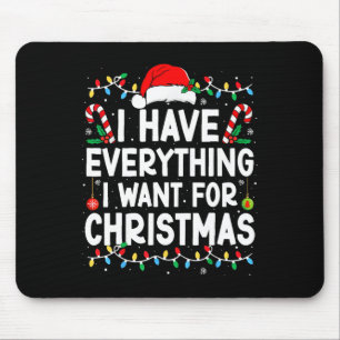 Ich habe alles, was ich zu Weihnachten will, ich b Mousepad