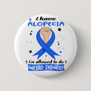 Ich habe Alopecia, ich darf seltsame Dinge tun Button