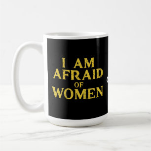 Ich habe Angst vor Frauen, die sich Unglaublich wi Kaffeetasse