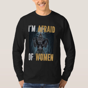 Ich habe Angst vor Frauen Funny Alpha Werewolf Wol T-Shirt