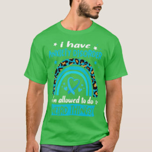 Ich habe Angststörung, ich darf seltsame T T-Shirt