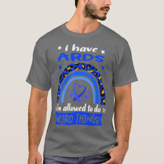 Ich habe ARDS Ich darf seltsame Dinge tun T-Shirt