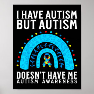 Ich habe Autismus, aber Autismus gibt mir keinen A Poster