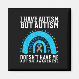 Ich habe Autismus, aber Autismus hat mich nicht Au Magnet