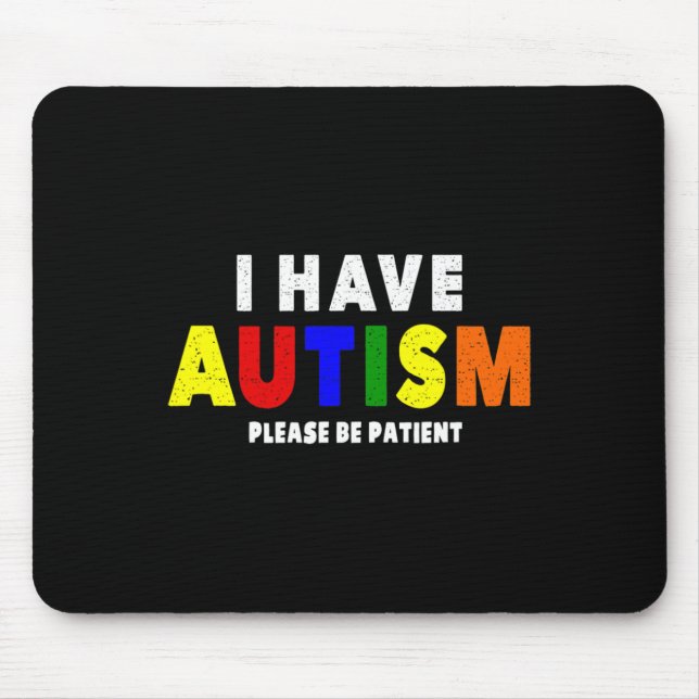 Ich habe Autismus Bitte geduldig sein Mousepad (Vorne)