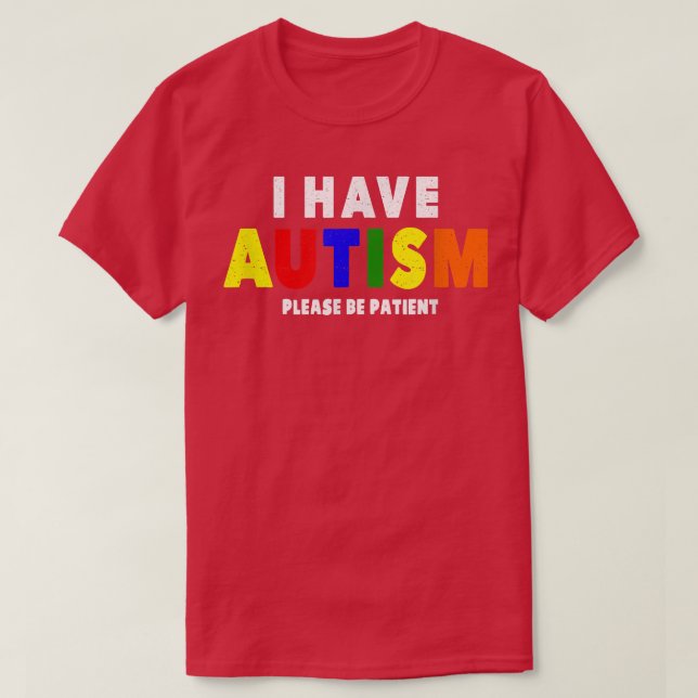 Ich habe Autismus Bitte geduldig sein T-Shirt (Design vorne)